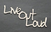 2CRAFTY Chip Board - "Live out Loud".